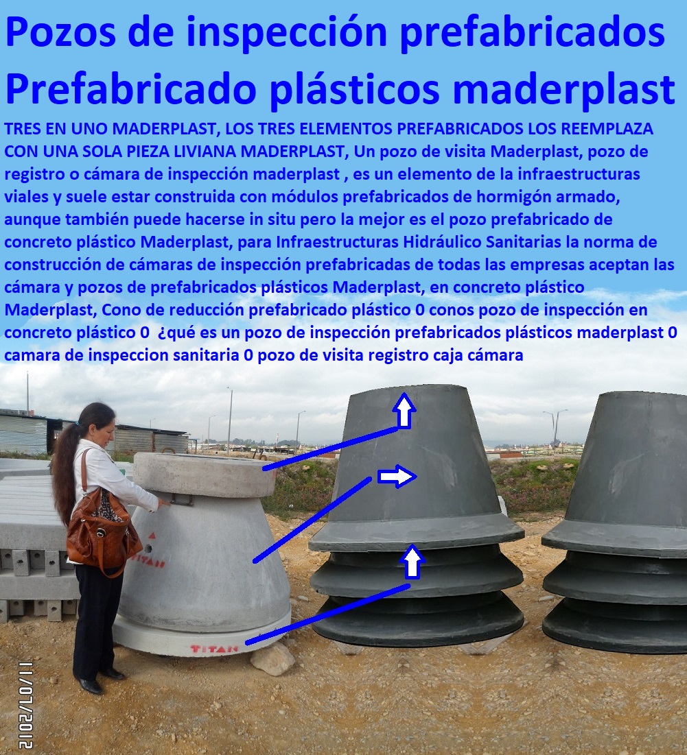 Cono de reducción prefabricado plástico 0 conos pozo de inspección en concreto plástico 0  ¿qué es un pozo de inspección prefabricados plásticos maderplast 0 camara de inspeccion sanitaria 0 pozo de visita registro caja cámara Cono de reducción prefabricado plástico 0 conos pozo de inspección en concreto plástico 0  ¿qué es un pozo de inspección prefabricados plásticos maderplast 0 camara de inspeccion sanitaria 0 pozo de visita registro caja cámara Somos fabricantes de compuertas, diques, charnelas, válvulas, tapas de cámaras de inspección, represas, tanques subterráneos ptar ptap ptl, plantas tratamiento aguas, fábrica de piezas en polipropileno, como se hace, rápido donde puedo comprar cerca de mí, asistencia inmediata, comprar online, cotizar en línea, teléfono celular WhatsApp, 